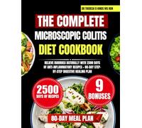 The Complete Microscopic Colitis Diet Cookbook: Relieve Diarrhea Naturally with 2500 Days of Anti-Inflammatory Recipes + 80-Day Step-by-Step Digestive ... Cookbook Series by Dr Theresa D Hinds Ms Rdn)