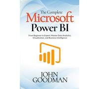 The Complete Microsoft Power BI: From Beginner to Expert: Master Data Analytics, Visualization, and Business Intelligence