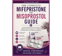 The Complete Mifepristone and Misoprostol Guide