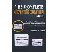 The Complete Mifepristone Educational Guide: Medical Uses, Safety Information, Regulation, and Ethical Perspectives in Modern Reproductive Care