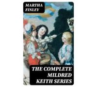 The Complete Mildred Keith Series (ebook)