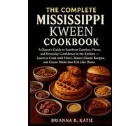 The Complete Mississippi kween cookbook: A Queen’s Guide to Southern Comfort, Flavor, and Everyday Confidence in the Kitchen - Learn to Cook with ... Recipes, and Create Meals that Feel Like Home