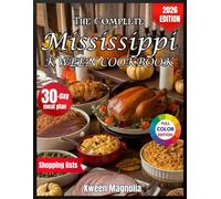 The Complete Mississippi Kween Cookbook: Timeless Soul Food Recipes, Bold Southern Flavor, and the Confidence to Cook Like It’s in Your Blood