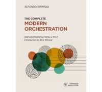 The Complete Modern Orchestration: Orchestration from A to Z