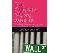 The Complete Money Blueprint: 229 Proven Strategies to Master Your Money, Crush Debt, and Build Lasting Wealth