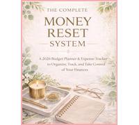 The Complete Money Reset System: A 2026 Budget Planner & Expense Tracker to Organize, Track, and Take Control of Your Finances