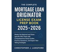The Complete Mortgage Loan Originator License Exam Prep Book 2025 - 2026: Master the National and State-Specific MLO Tests with Comprehensive Study Guides, Practice Questions, and Expert Test-Taking