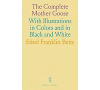 The Complete Mother Goose: With Illustrations in Colors and in Black and White