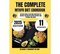 The Complete Mthfr Diet Cookbook 2025: 80 Days Meal Plan and 2500 Days of Recipes for Methylation Support and Optimal Wellness (Dr. Bradbury’s Signature Cookbook Series)