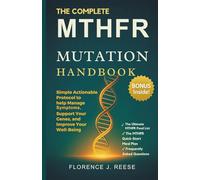 THE COMPLETE MTHFR MUTATION HANDBOOK: Simple Actionable Protocol to help Manage Symptoms, Support Your Genes, and Improve Your Well-Being. (Your MTHFR Thrive Guide)