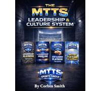 The Complete MTTS Leadership & Culture Development System: The Complete System for Installing Leadership, Aligning Staff, and Building a Sustainable ... (THE MTTS LEADERSHIP & CULTURE SYSTEM™)