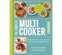The Complete Multicooker Cookbook: Perfect for the Ninja Foodi, Speedi, Instant Pot and your favourite machines