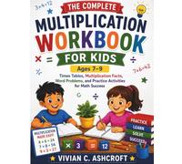 The Complete Multiplication Workbook for Kids (Ages 7-9): Times Tables, Multiplication Facts, Word Problems, and Practice Activities for Math Success (EverBright Learning Series)