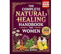 The Complete Natural Healing Handbook for Women: 200 Proven Herbal Home Remedies to Relieve Hormonal Imbalance, Fatigue, Inflammation & Stress With Everyday Ingredients & Budget Friendly Herbs