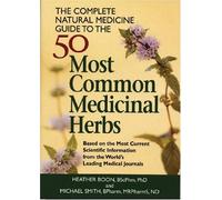 The Complete Natural Medicine Guide to the 50 Most Common Medicinal Herbs