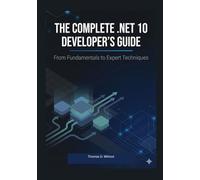 The Complete .Net10, Developers Guide: From Fundamental To Expert Techniques