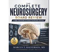 THE COMPLETE NEUROSURGERY BOARD REVIEW: A High-Yield Guide to Primary Certification Success (NeuroVertex Library)