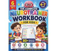 The Complete Neurotrainer Workbook for Kids: 80+ Brain Gym Activities to Improve Focus, Memory, Creativity and Coordination