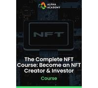 The Complete NFT Course: Become an NFT Creator & Investor - Alpha Academy Key - GLOBAL