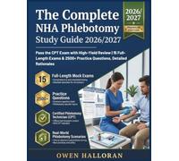 The Complete NHA Phlebotomy Study Guide: Pass the CPT Exam with High-Yield Review | 15 Full-Length Exams & 2500+ Practice Questions, Detailed Rationales