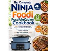 The Complete Ninja Foodi PossibleCooker Cookbook: 200+ Easy Slow Cooker Recipes for Beginners | Quick One-Pot Family Meals, Soups, Stews & Comfort Food for Busy Weeknights
