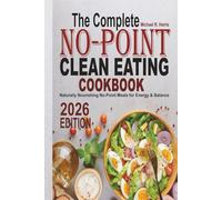 The Complete No-Point Clean Eating Cookbook: Naturally Nourishing No-Point Meals for Energy & Balance
