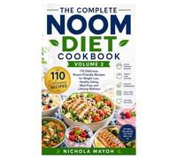 The Complete Noom Diet Cookbook Volume 2: 110 Delicious Noom-Friendly Recipes for Weight Loss, Healthy Eating, Meal Prep, and Lifelong Wellness
