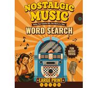 The Complete Nostalgic Music Word Search: A Relaxing, Large Print Journey for Adults & Seniors - Your Ultimate Escape into the Golden Age of Music