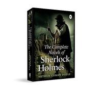 The Complete Novel of Sherlock Holmes: Gripping Detective Stories Mystery Novel Classic British Literature a Must-Read Collection of Mystery and ... Captivating Blend of Logic and Intuition