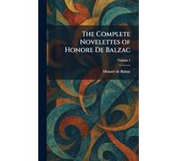 The Complete Novelettes of Honore De Balzac