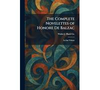 The Complete Novelettes of Honore De Balzac: In One Volume