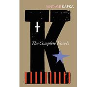 The Complete Novels: Kafka’s three great novels in one essential collection