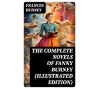 The Complete Novels Of Fanny Burney (illustrated Edition) (ebook)