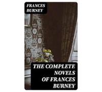 The Complete Novels Of Frances Burney (ebook)