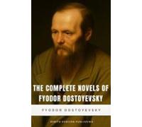 The Complete Novels Of Fyodor Dostoyevsky (ebook)
