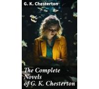 The Complete Novels Of G. K. Chesterton (ebook)