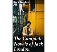 The Complete Novels Of Jack London (ebook)