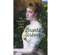 The Complete Novels Of The Brontë Sisters (ebook)