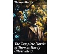 The Complete Novels Of Thomas Hardy (illustrated) (ebook)