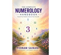 The Complete Numerology Handbook: Decode Your Life, Name, and Destiny - Pythagorean and Vedic Wisdom Combined