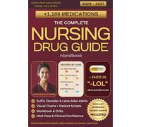 The Complete Nursing Drug Guide Handbook: Decode 1,100+ Medications by Class with Suffix Cheat Sheets, Look-Alike Alerts, Visual Charts and Patient Scripts for Safe Clinical Practice