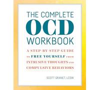 The Complete OCD Workbook: A Step-by-Step Guide to Free Yourself from Intrusive Thoughts and Compulsive Behaviors