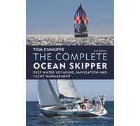 The Complete Ocean Skipper: Deep Water Voyaging, Navigation and Yacht Management