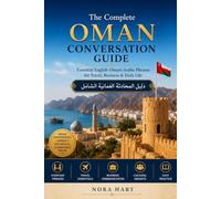 The Complete Oman Conversation Guide: Essential English-Omani Arabic Phrases for Travel, Business & Daily Life