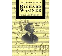 The Complete Operas Of Richard Wagner (The Complete Opera Series)