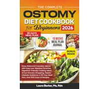 THE COMPLETE OSTOMY DIET COOKBOOK FOR BEGINNERS 2026 (Laura Barker's Smart Support Cookbook Series)
