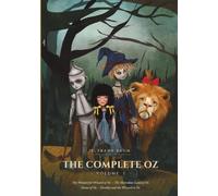 The Complete Oz: Volume I - The Wonderful Wizard of Oz, The Marvelous Land of Oz, Ozma of Oz & Dorothy and the Wizard in Oz: 1 (The Complete Oz - Lightbound Library)