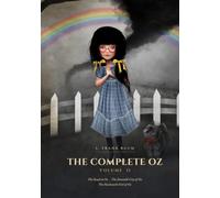 The Complete Oz: Volume II - The Road to Oz, The Emerald City of Oz & The Patchwork Girl of Oz