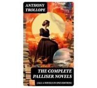 The Complete Palliser Novels (all 6 Novels In One Edition) (ebook)