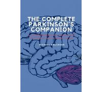 THE COMPLETE PARKINSON’S COMPANION: A Comprehensive Guide for Patients and Caregivers